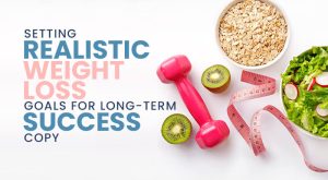 Read more about the article Setting Realistic Weight Loss Goals for Long-Term Success