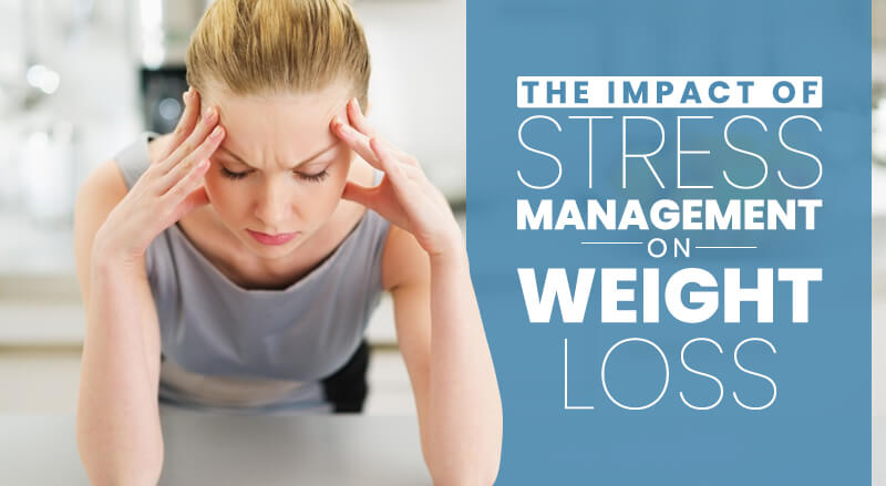 The Impact of Stress Management on Weight Loss