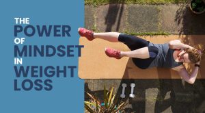 Read more about the article The Power of Mindset in Weight Loss