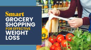 Read more about the article Smart Grocery Shopping for Effective Weight Loss