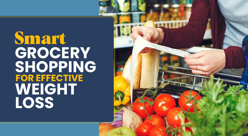 Smart Grocery Shopping for Effective Weight Loss