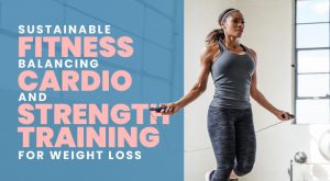 Read more about the article Sustainable Fitness: Balancing Cardio and Strength Training for Weight Loss