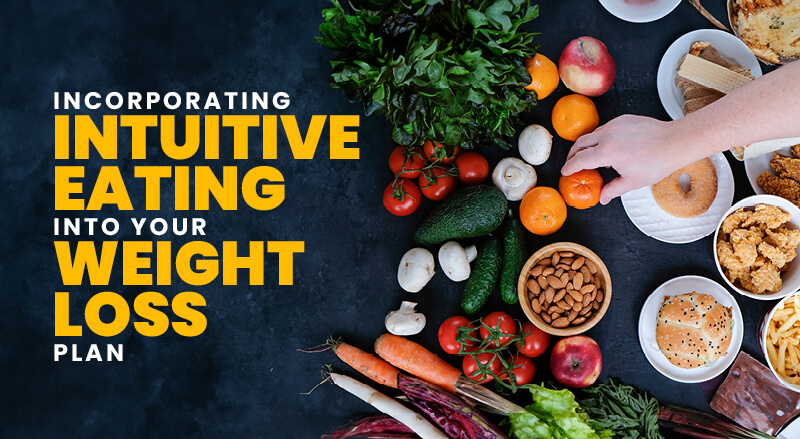 Incorporating Intuitive Eating into Your Weight Loss Plan