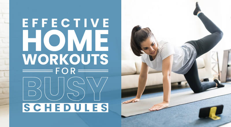 Effective Home Workouts for Busy Schedules